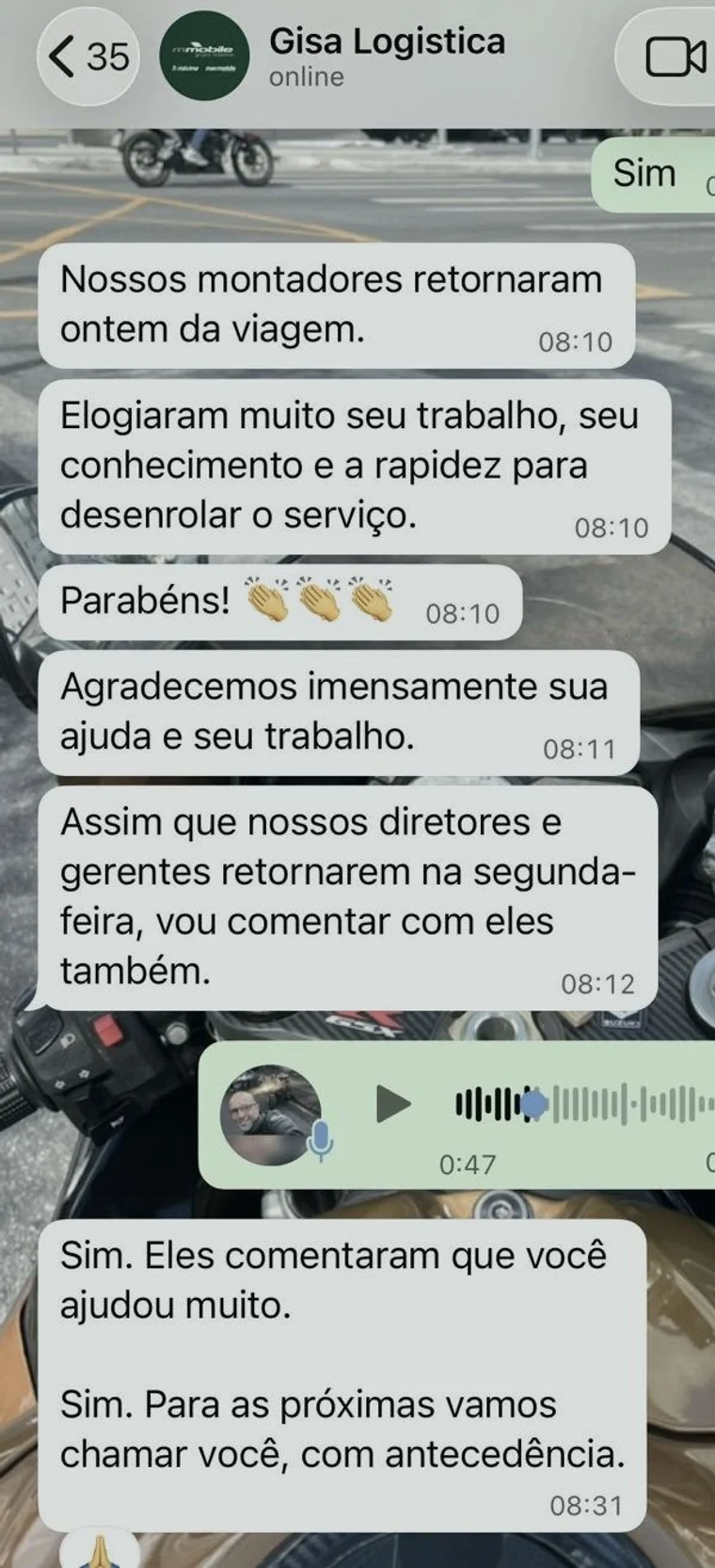 Conversa de WhatsApp com a Gisa Logística: “Nossos montadores retornaram ontem da viagem. Elogiaram muito seu trabalho, seu conhecimento e a rapidez para desenrolar o serviço. Parabéns! Agradecemos imensamente sua ajuda e seu trabalho. Para as próximas vamos chamar você, com antecedência.”